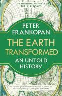 The Earth Transformed: An Untold History di Peter Frankopan edito da VINTAGE