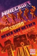 Minecraft: Mob Squad: Never Say Nether: An Official Minecraft Novel di Delilah S. Dawson edito da RANDOM HOUSE WORLDS