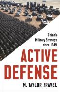 Active Defense di M. Taylor Fravel edito da Princeton Univers. Press
