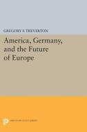 America, Germany, and the Future of Europe di Gregory F. Treverton edito da Princeton University Press