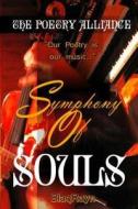Symphony of Souls: Our Poetry Is Our Music di The Poetry Alliance edito da Blaqrayn Publishing Plus