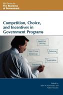 Competition, Choice, and Incentives in Government Programs di John M. Kamensky edito da Rowman & Littlefield Publishers