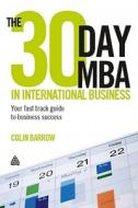 The 30 Day Mba In International Business di Colin Barrow edito da Kogan Page Ltd