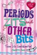 Periods, Zits And Other Bits di Charlotte Owen edito da Hachette Children\'s Group