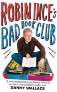 Robin Ince\'s Bad Book Club di Robin Ince edito da Little, Brown Book Group