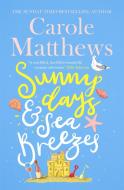 Sunny Days and Sea Breezes di Carole Matthews edito da SPHERE