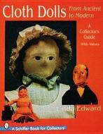 Cloth Dolls, from Ancient to Modern di Linda Edward edito da Schiffer Publishing Ltd