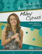 Miley Cyrus: Music and TV Superstar di Sheila Anderson edito da Enslow Publishers
