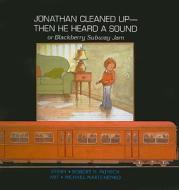 Jonathan Cleaned Up--Then He Heard a Sound: Or Blackberry Subway Jam di Robert N. Munsch edito da Perfection Learning