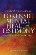 Practical Approaches to Forensic Mental Health Testimony di Thomas G. Gutheil, Frank D. Dattilio edito da LIPPINCOTT RAVEN