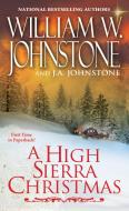 A High Sierra Christmas di William W. Johnstone, J.A. Johnstone edito da Kensington Publishing