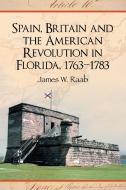 Raab, J:  Spain, Britain and the American Revolution in Flor di James W. Raab edito da McFarland