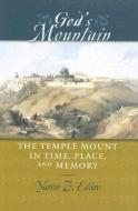 God′s Mountain - The Temple Mount in Time, Place, and Memory di Yaron Z. Eliav edito da Johns Hopkins University Press