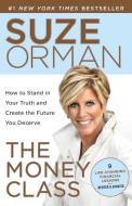 The Money Class: How to Stand in Your Truth and Create the Future You Deserve di Suze Orman edito da SPIEGEL & GRAU