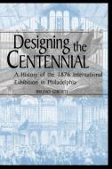 Designing the Centennial di Bruno Giberti edito da University Press of Kentucky