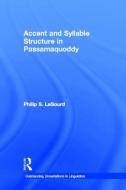 Accent & Syllable Structure in Passamaquoddy di Philip S. LeSourd edito da Taylor & Francis Inc