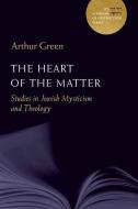 The Heart of the Matter di Arthur Green edito da The Jewish Publication Society