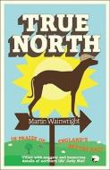True North di Martin Wainwright edito da Guardian Books