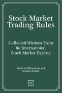 Stock Market Trading Rules: Collected Wisdom from 80 International Stock Market Experts di Jenks Philip, Stephen Eckett edito da Harriman House