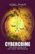 Cybercrime: The Challenge for the Legal Profession di MR Nigel W. Phair edito da Esecurity Publishing