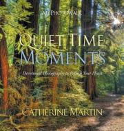 Myphotowalk - Quiet Time Moments di Catherine Martin edito da QUIET TIME MINISTRIES