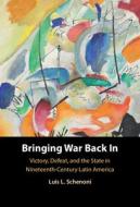 Bringing War Back In di Luis L. Schenoni edito da Cambridge University Press