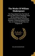 The Works Of William Shakespeare: The Plays Edited From The Folio Of Mdcxxiii, With Various Readings From All The Editions And All The Commentators, N di William Shakespeare edito da WENTWORTH PR