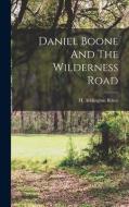 Daniel Boone And The Wilderness Road di H. Addington Bruce edito da LEGARE STREET PR