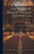 The Works Of Moliere, French And English: In Ten Volumes; Volume 4 di Henry Baker edito da LEGARE STREET PR
