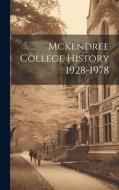 McKendree College History 1928-1978 di Anonymous edito da LEGARE STREET PR