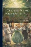 Original Poems, for Infant Minds; Volume II di Ann Taylor edito da LEGARE STREET PR