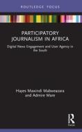 Participatory Journalism In Africa di Hayes Mawindi Mabweazara, Admire Mare edito da Taylor & Francis Ltd