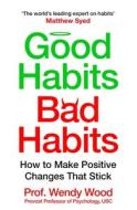 Good Habits, Bad Habits di Wendy Wood edito da Pan Macmillan