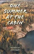 One Summer at the Cabin di Merrilee Needham edito da FriesenPress