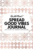 Do Not Read! Spread Good Vibes Journal di Sheba Blake edito da Sheba Blake Publishing
