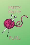 Pretty Pretty Purl: Blank Line Journal di Erin Goodchild edito da INDEPENDENTLY PUBLISHED