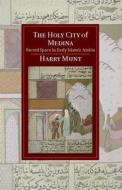 The Holy City of Medina di Harry Munt edito da Cambridge University Press