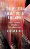 Micro-institutional Foundations Of Capitalism di Roselyn Hsueh edito da Cambridge University Press
