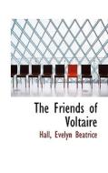 The Friends Of Voltaire di Hall Evelyn Beatrice edito da Bibliolife