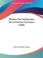 Histoire Des Dominicains de La Province de France (1898) di Marie Dominique Chapotin edito da Kessinger Publishing