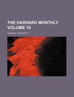 The Harvard Monthly Volume 10 di Harvard University edito da Rarebooksclub.com