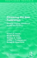 Financing the New Federalism di Robert P. Inman, Martin C. McGuire, Wallace E. Oates, Jeffrey L. Pressman, Robert D. Reischauer edito da Taylor & Francis Ltd