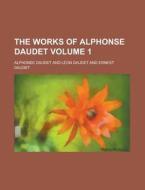The Works Of Alphonse Daudet (volume 1) di Alphonse Daudet edito da General Books Llc