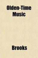 Olden-time Music di Brooks edito da General Books