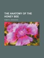 The Anatomy Of The Honey Bee di Robert E. Snodgrass edito da Rarebooksclub.com