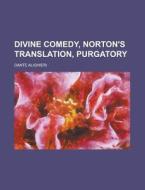 Divine Comedy, Norton's Translation, Pur di Dante Alighieri edito da Rarebooksclub.com