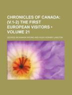 Chronicles Of Canada (volume 21); (v.1-2) The First European Visitors di George McKinnon Wrong edito da General Books Llc