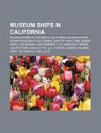 Museum ships in California di Source Wikipedia edito da Books LLC, Reference Series