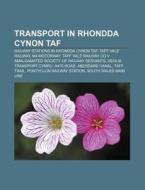 Transport in Rhondda Cynon Taf di Source Wikipedia edito da Books LLC, Reference Series