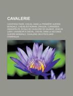 Cavalerie: Cheval Dans La Guerre, Cheval di Livres Groupe edito da Books LLC, Wiki Series